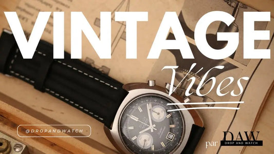"Vintage Vibes" la nouvelle playlist Youtube dédiée aux montres vintage. - DropAndWatch